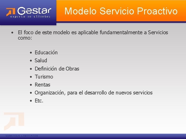 Modelo Servicio Proactivo • El foco de este modelo es aplicable fundamentalmente a Servicios