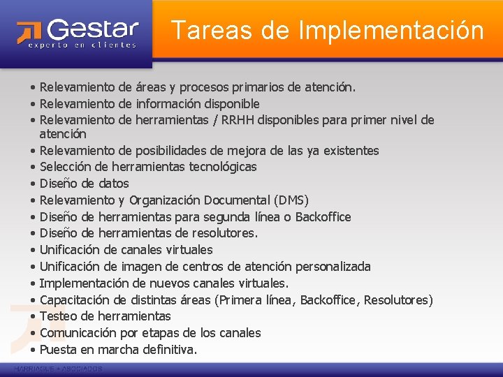 Tareas de Implementación • Relevamiento de áreas y procesos primarios de atención. • Relevamiento