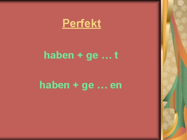 Perfekt haben + ge … en 