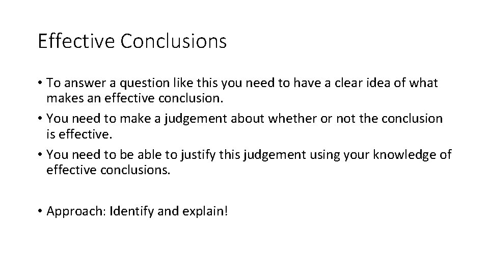 Effective Conclusions • To answer a question like this you need to have a