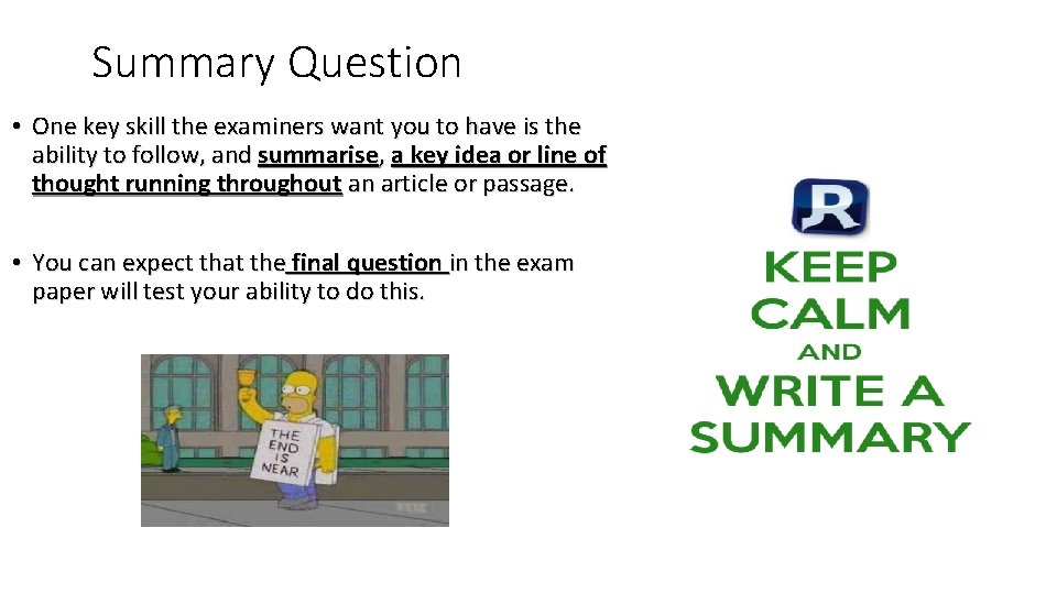 Summary Question • One key skill the examiners want you to have is the