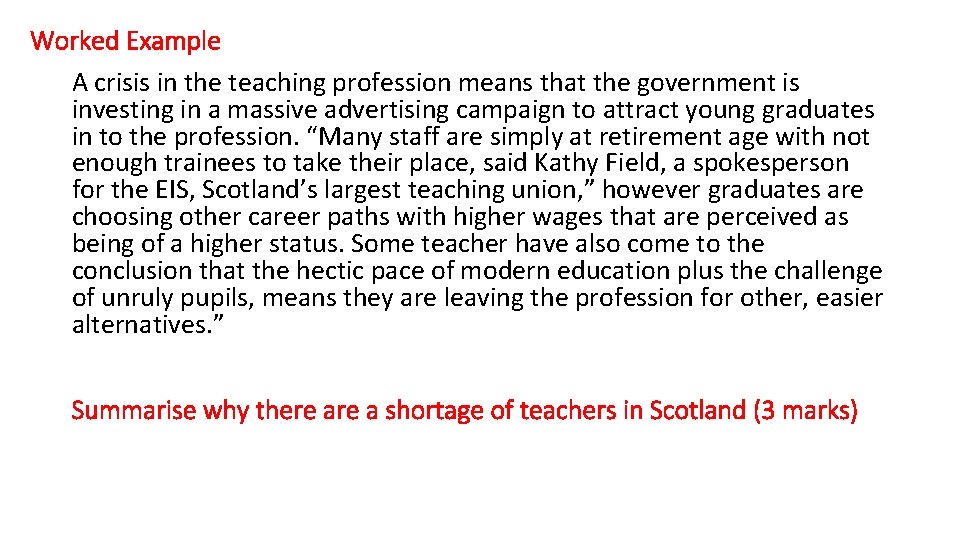 Worked Example A crisis in the teaching profession means that the government is investing