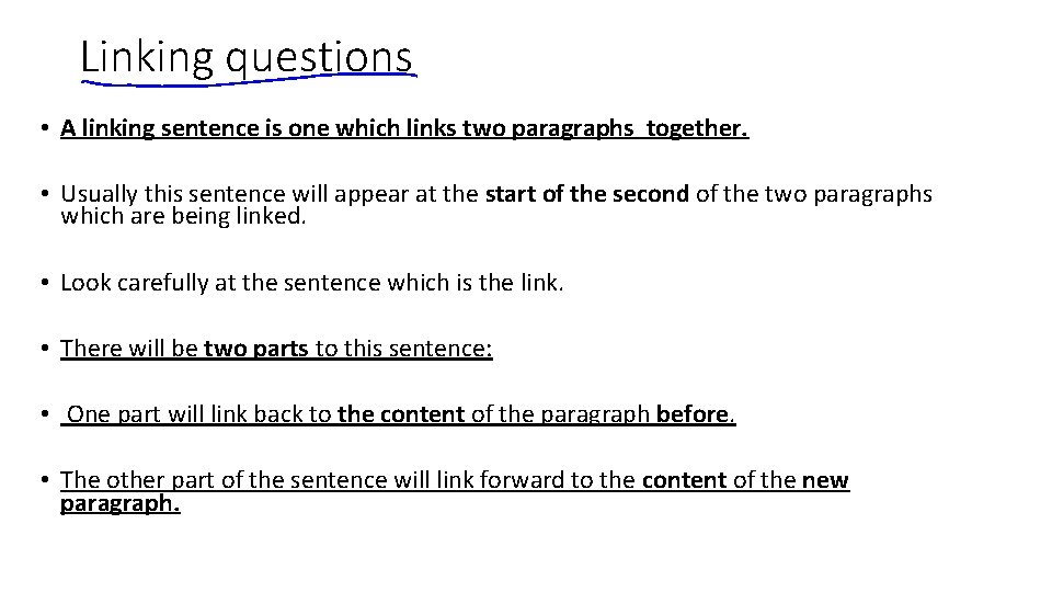 Linking questions • A linking sentence is one which links two paragraphs together. •