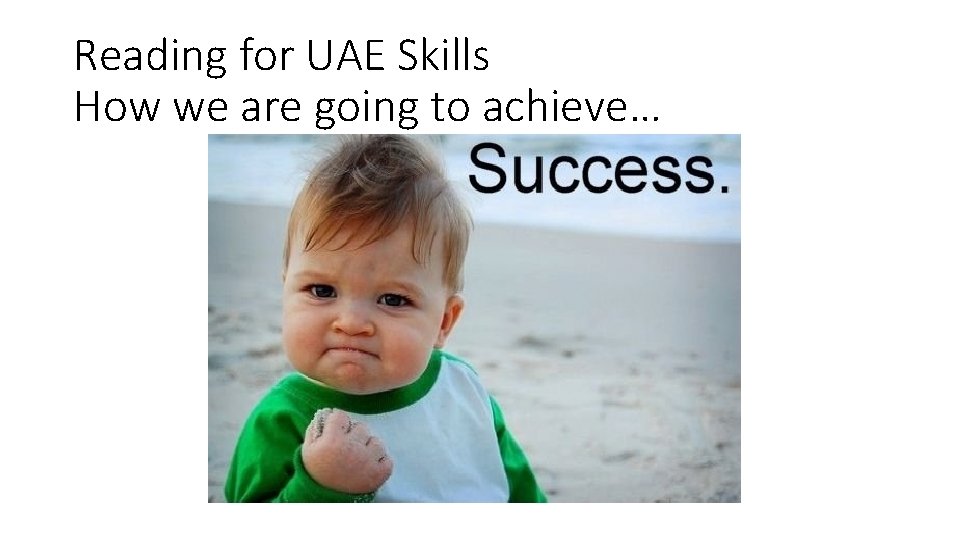 Reading for UAE Skills How we are going to achieve… 