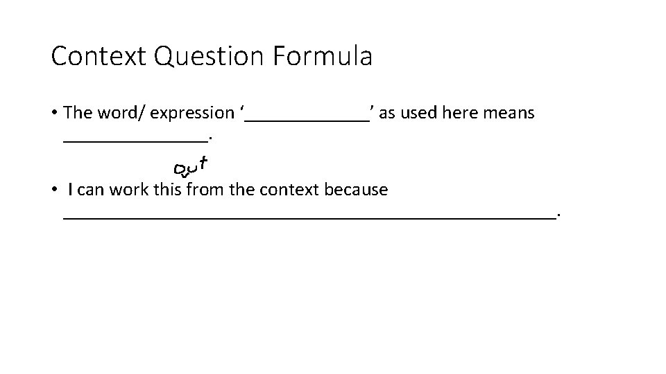 Context Question Formula • The word/ expression ‘_______’ as used here means ________. •