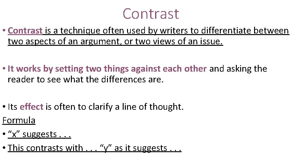 Contrast • Contrast is a technique often used by writers to differentiate between two