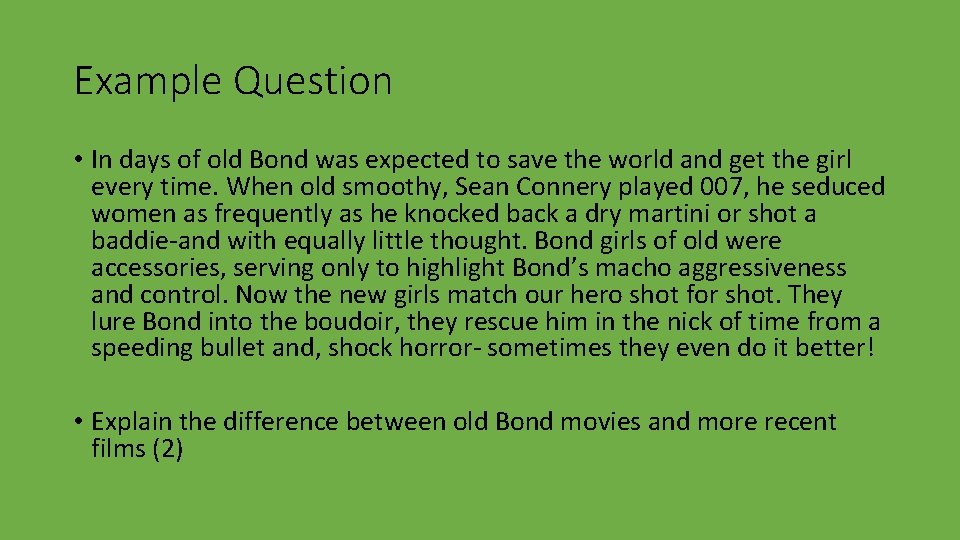 Example Question • In days of old Bond was expected to save the world