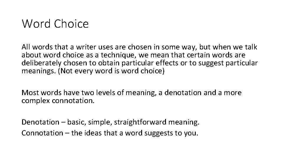 Word Choice All words that a writer uses are chosen in some way, but