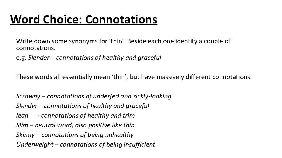 Word Choice: Connotations Write down some synonyms for ‘thin’. Beside each one identify a