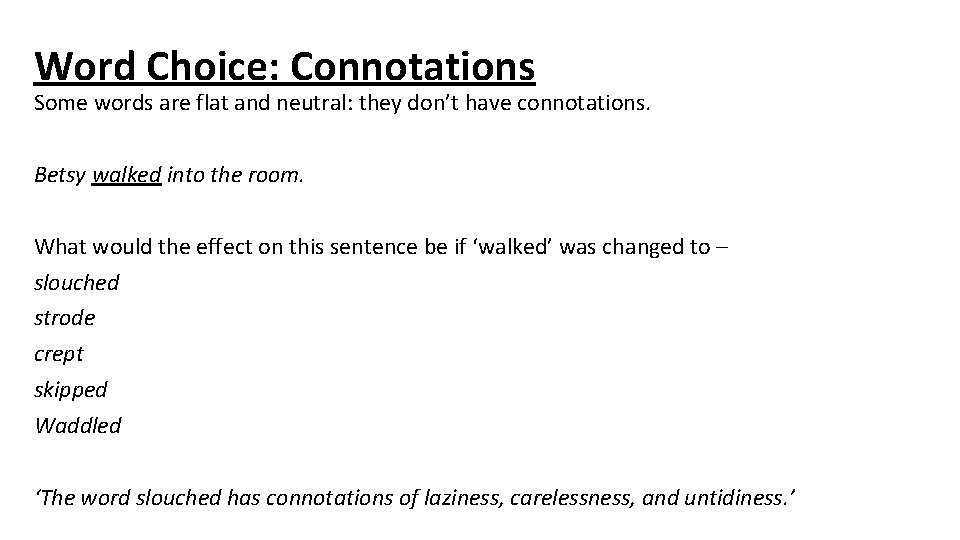 Word Choice: Connotations Some words are flat and neutral: they don’t have connotations. Betsy