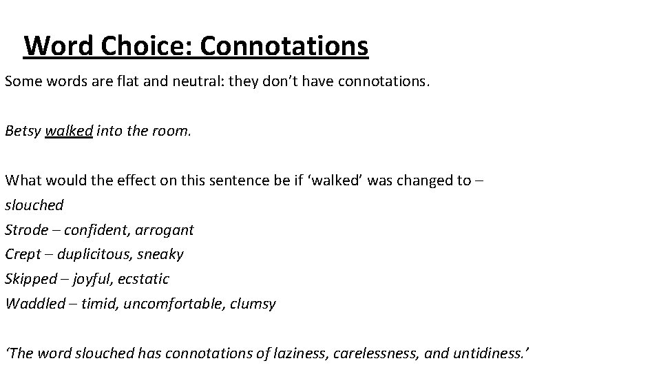 Word Choice: Connotations Some words are flat and neutral: they don’t have connotations. Betsy
