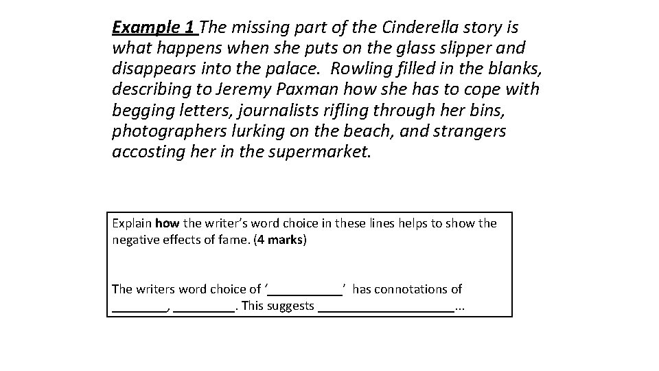 Example 1 The missing part of the Cinderella story is what happens when she