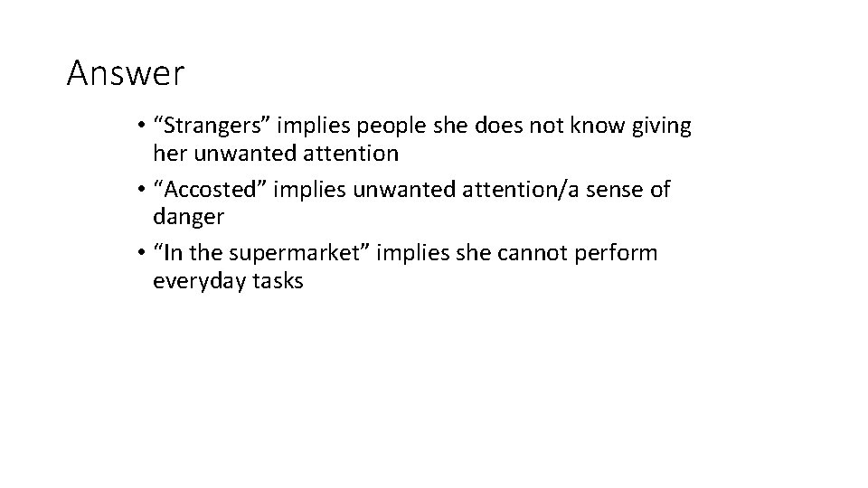Answer • “Strangers” implies people she does not know giving her unwanted attention •