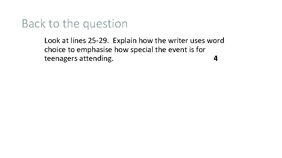 Back to the question Look at lines 25 -29. Explain how the writer uses