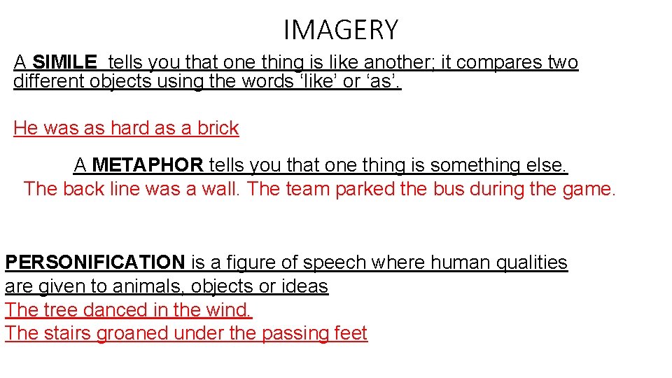 IMAGERY A SIMILE tells you that one thing is like another; it compares two