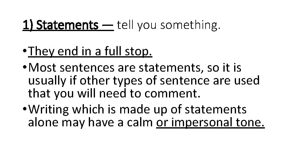 1) Statements — tell you something. • They end in a full stop. •