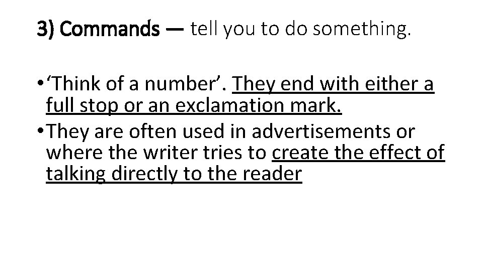 3) Commands — tell you to do something. • ‘Think of a number’. They