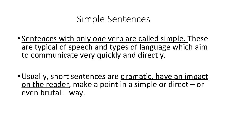 Simple Sentences • Sentences with only one verb are called simple. These are typical