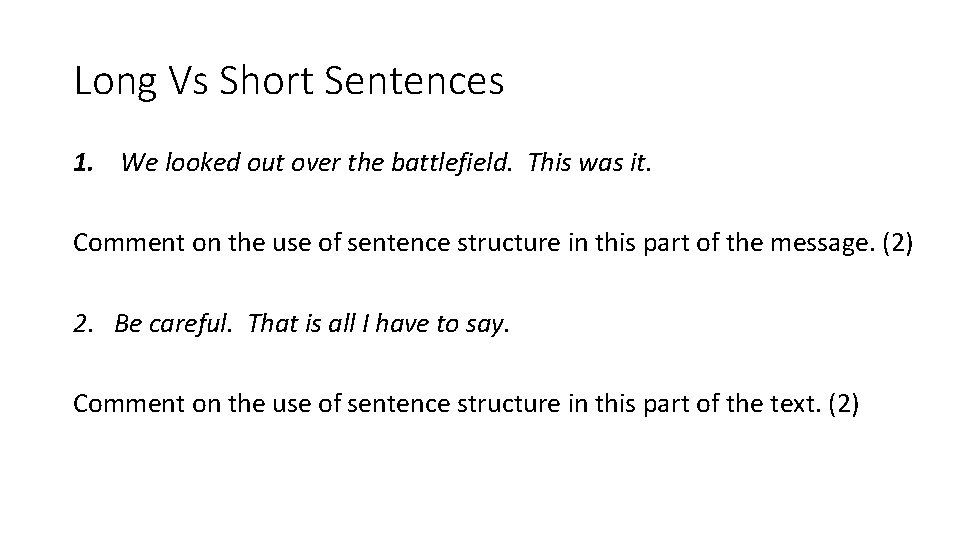 Long Vs Short Sentences 1. We looked out over the battlefield. This was it.