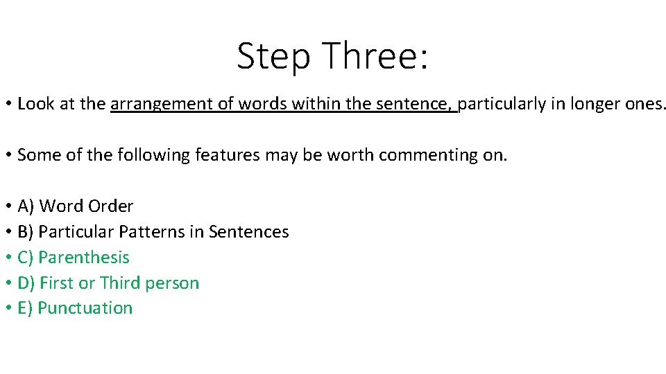 Step Three: • Look at the arrangement of words within the sentence, particularly in