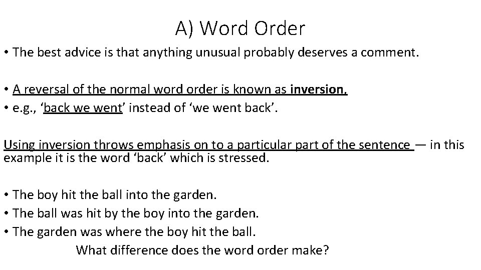 A) Word Order • The best advice is that anything unusual probably deserves a