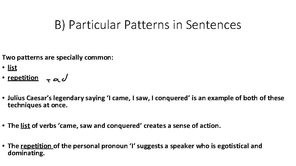 B) Particular Patterns in Sentences Two patterns are specially common: • list • repetition