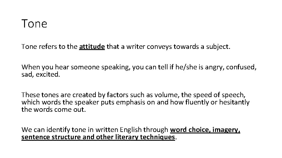 Tone refers to the attitude that a writer conveys towards a subject. When you