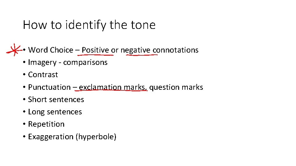 How to identify the tone • Word Choice – Positive or negative connotations •