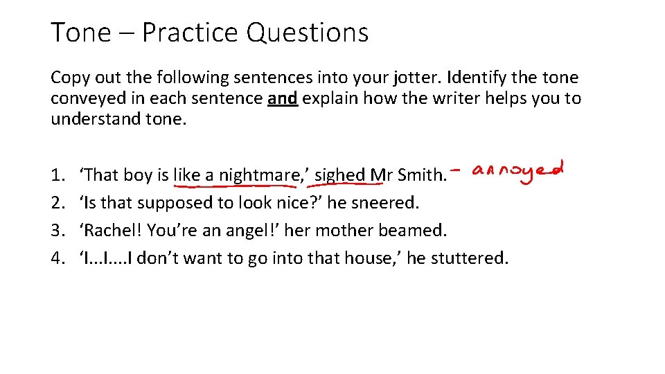 Tone – Practice Questions Copy out the following sentences into your jotter. Identify the