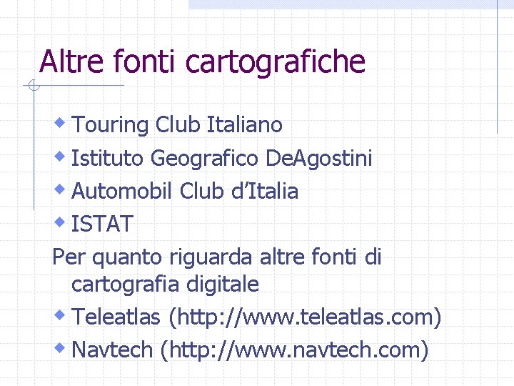 Altre fonti cartografiche w Touring Club Italiano w Istituto Geografico De. Agostini w Automobil