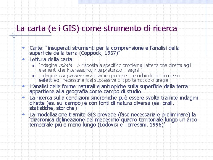 La carta (e i GIS) come strumento di ricerca w Carte: “insuperati strumenti per