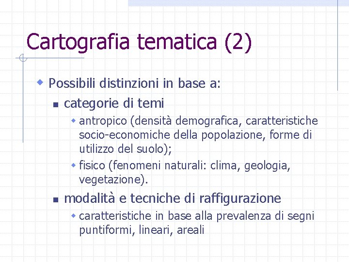 Cartografia tematica (2) w Possibili distinzioni in base a: n categorie di temi w