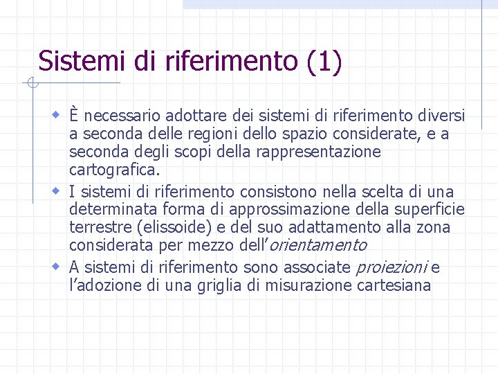 Sistemi di riferimento (1) w È necessario adottare dei sistemi di riferimento diversi a