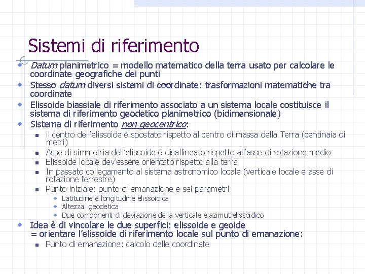 Sistemi di riferimento w Datum planimetrico = modello matematico della terra usato per calcolare