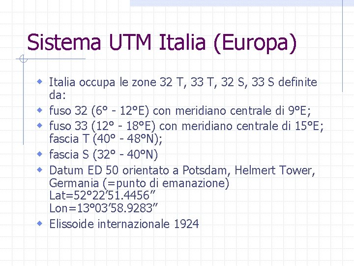 Sistema UTM Italia (Europa) w Italia occupa le zone 32 T, 33 T, 32