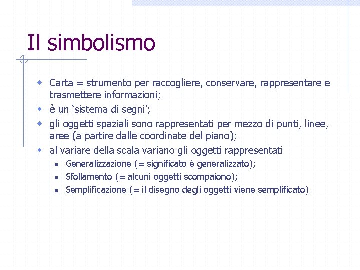 Il simbolismo w Carta = strumento per raccogliere, conservare, rappresentare e trasmettere informazioni; w