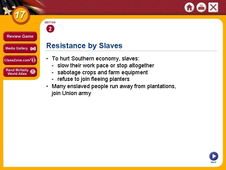 SECTION 2 Resistance by Slaves • To hurt Southern economy, slaves: - slow their