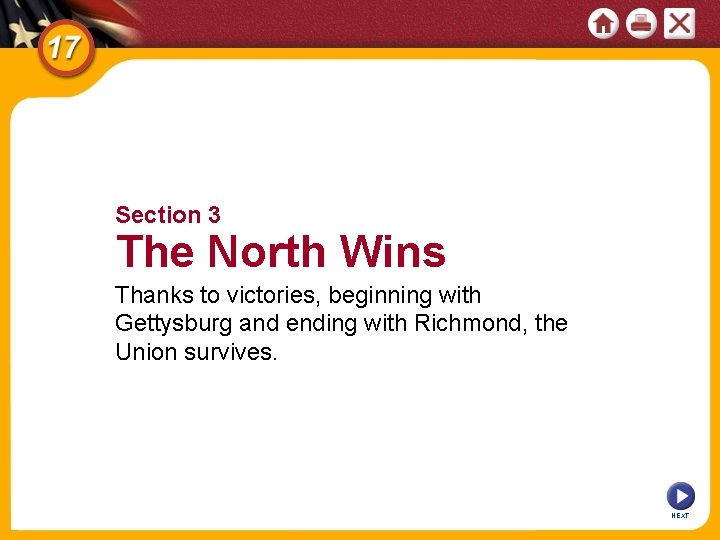 Section 3 The North Wins Thanks to victories, beginning with Gettysburg and ending with