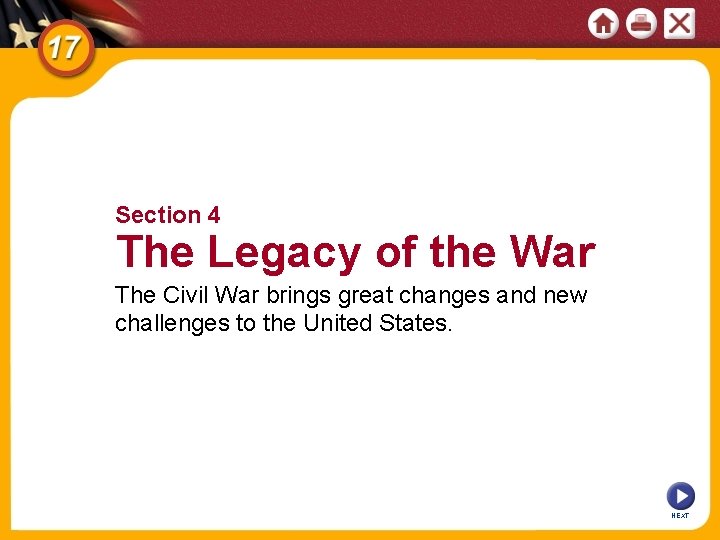 Section 4 The Legacy of the War The Civil War brings great changes and