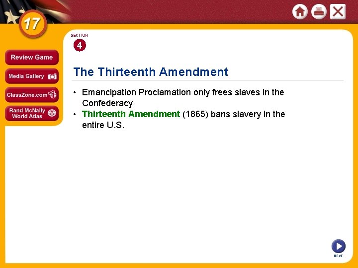 SECTION 4 The Thirteenth Amendment • Emancipation Proclamation only frees slaves in the Confederacy