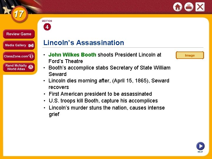 SECTION 4 Lincoln’s Assassination • John Wilkes Booth shoots President Lincoln at Ford’s Theatre