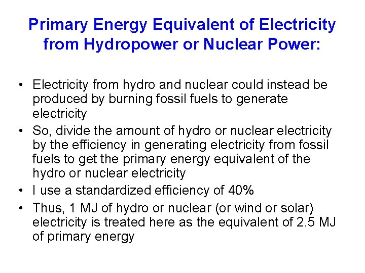 Primary Energy Equivalent of Electricity from Hydropower or Nuclear Power: • Electricity from hydro