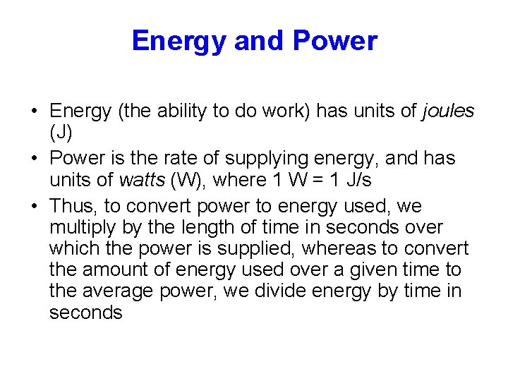 Energy and Power • Energy (the ability to do work) has units of joules