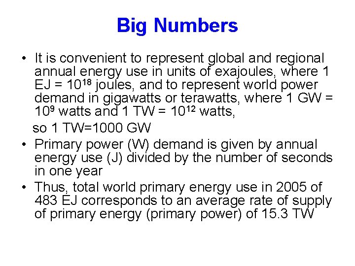 Big Numbers • It is convenient to represent global and regional annual energy use