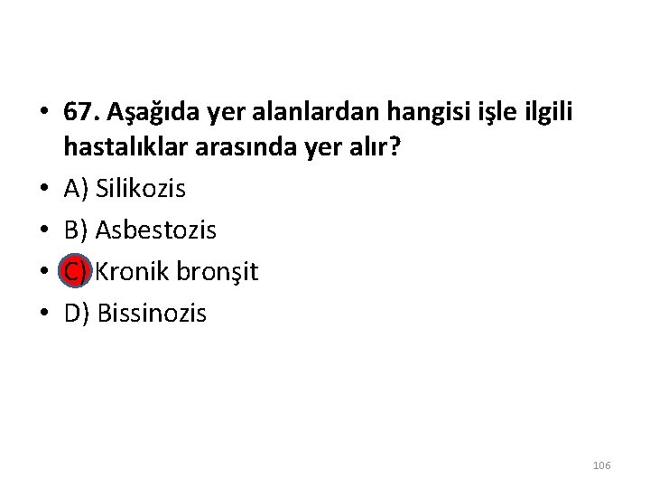  • 67. Aşağıda yer alanlardan hangisi işle ilgili hastalıklar arasında yer alır? •