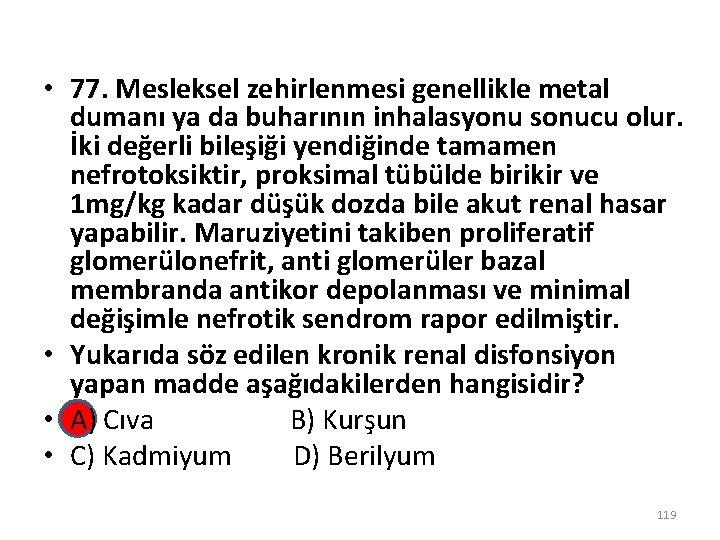  • 77. Mesleksel zehirlenmesi genellikle metal dumanı ya da buharının inhalasyonu sonucu olur.