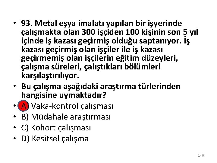  • 93. Metal eşya imalatı yapılan bir işyerinde çalışmakta olan 300 işçiden 100