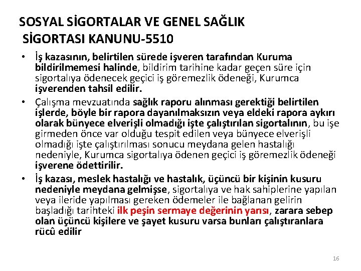 SOSYAL SİGORTALAR VE GENEL SAĞLIK SİGORTASI KANUNU-5510 • İş kazasının, belirtilen sürede işveren tarafından