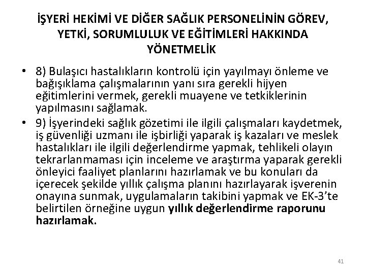 İŞYERİ HEKİMİ VE DİĞER SAĞLIK PERSONELİNİN GÖREV, YETKİ, SORUMLULUK VE EĞİTİMLERİ HAKKINDA YÖNETMELİK •