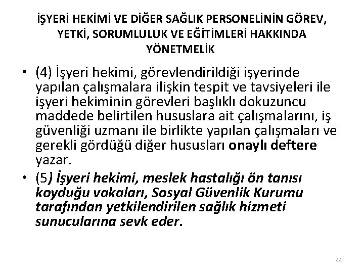 İŞYERİ HEKİMİ VE DİĞER SAĞLIK PERSONELİNİN GÖREV, YETKİ, SORUMLULUK VE EĞİTİMLERİ HAKKINDA YÖNETMELİK •